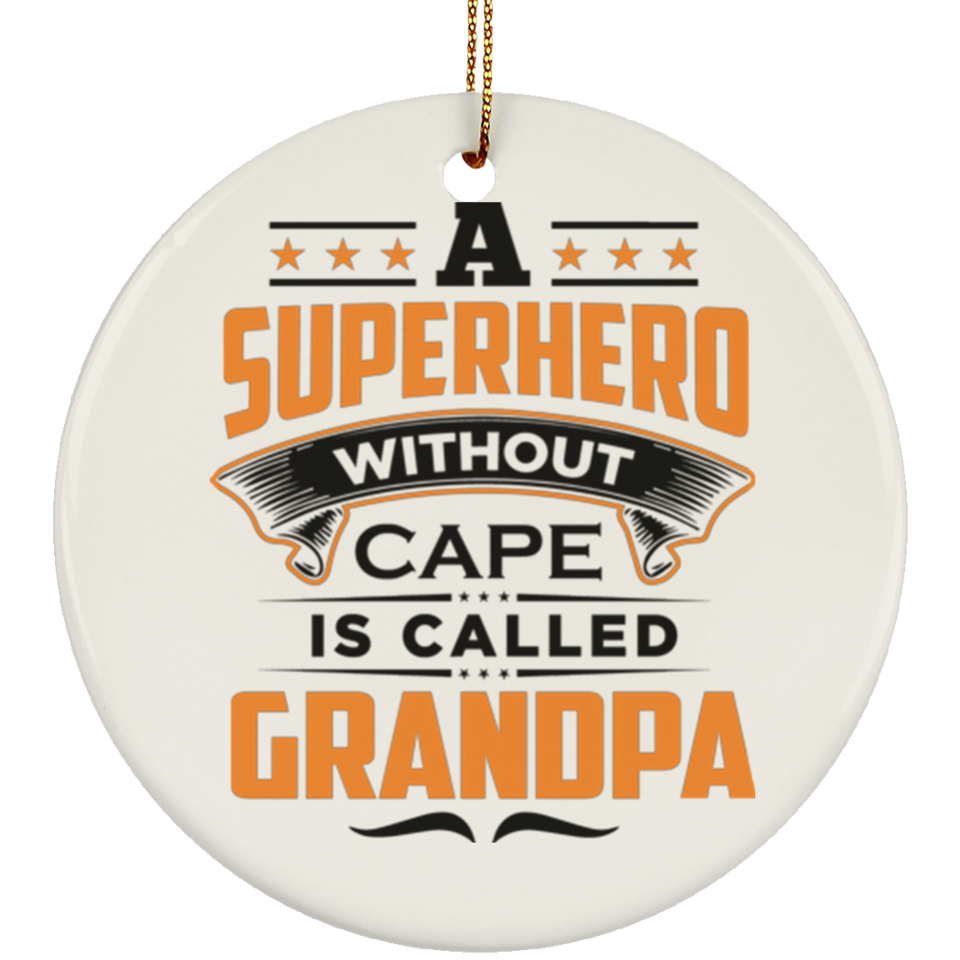 A Superhero Without Cape is Called Grandpa - Ornament