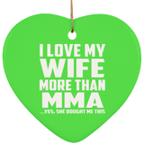 I Love My Wife More Than MMA - Heart Ornament
