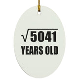 71st Birthday Square Root of 5041 Years Old - Oval Ornament