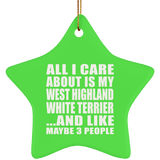All I Care About Is My West Highland White Terrier - Star Ornament