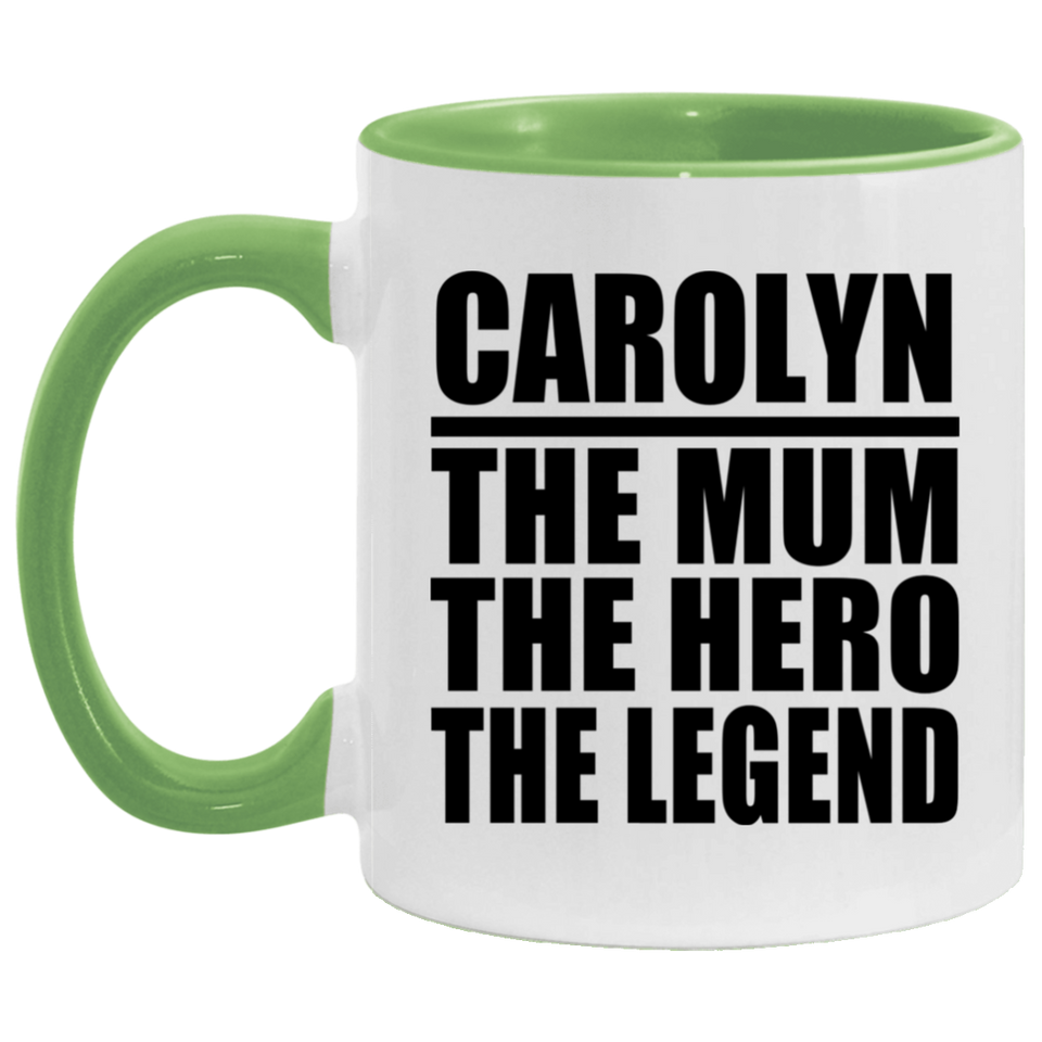 Carolyn The Mum The Hero The Legend - 11oz Accent Mug Green