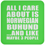 All I Care About Is Norwegian Buhund - Drink Coaster