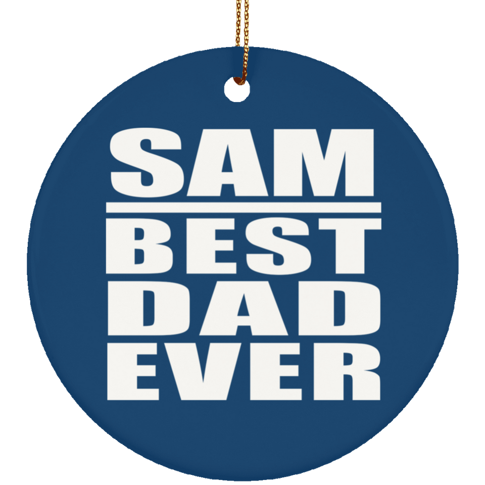 Sam Best Dad Ever - Circle Ornament