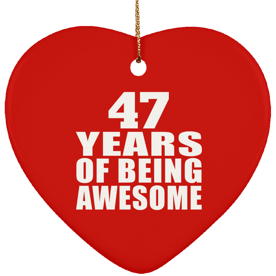 47th Birthday 47 Years Of Being Awesome - Heart Ornament