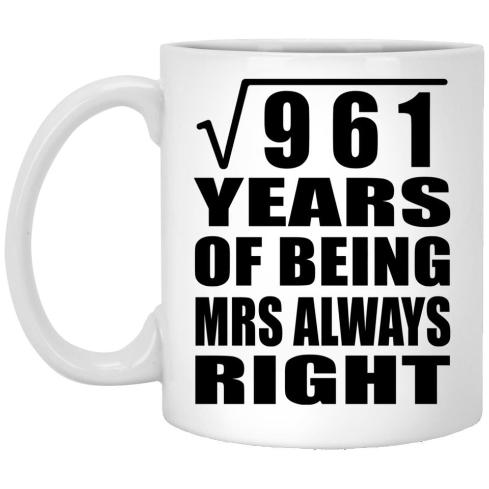 31st Anniversary Square Root of 961 Years Mrs Always Right - 11oz Coffee Mug