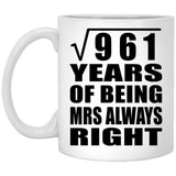 31st Anniversary Square Root of 961 Years Mrs Always Right - 11oz Coffee Mug