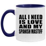 All I Need Is Love And My Spanish Mastiff - 11oz Accent Mug Purple