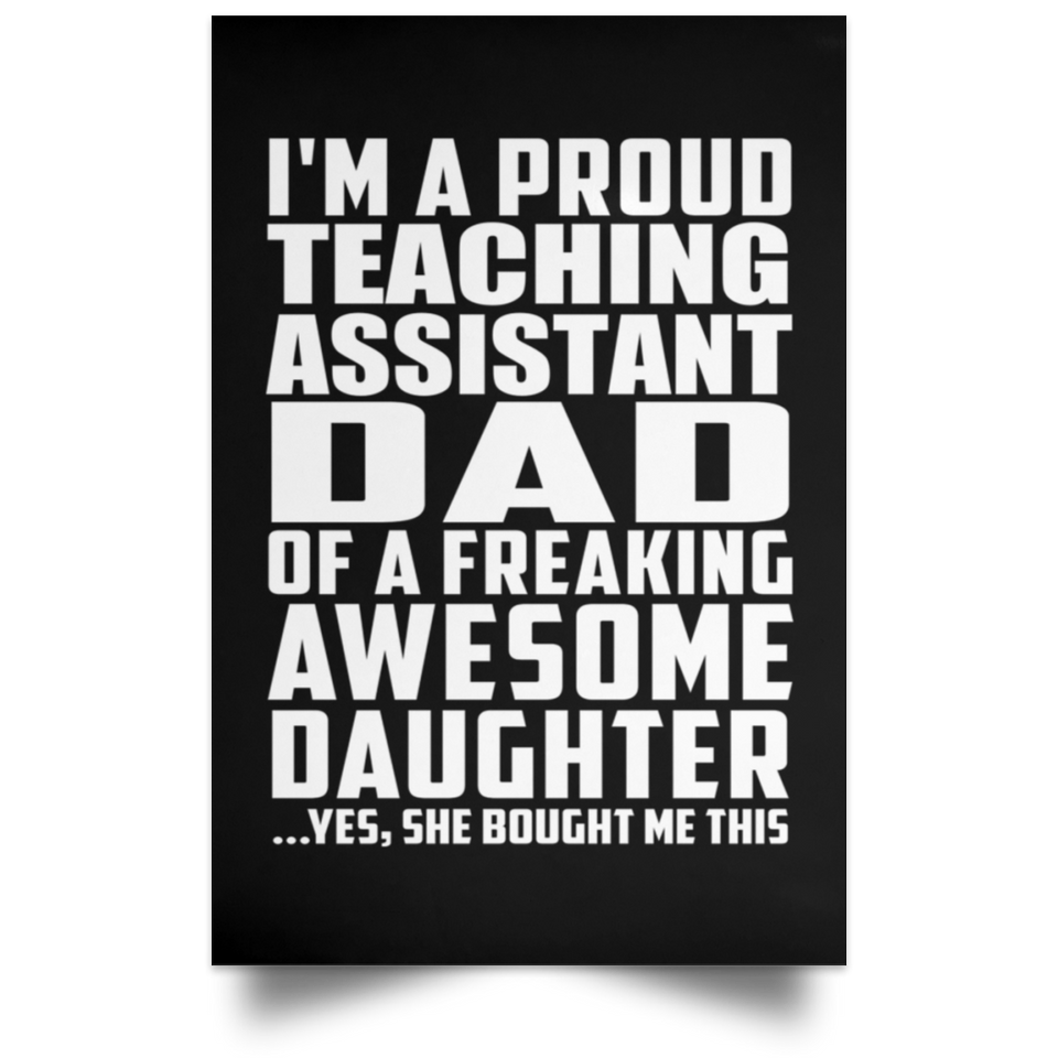 Proud Teaching Assistant Dad Of Awesome Daughter - Poster Portrait