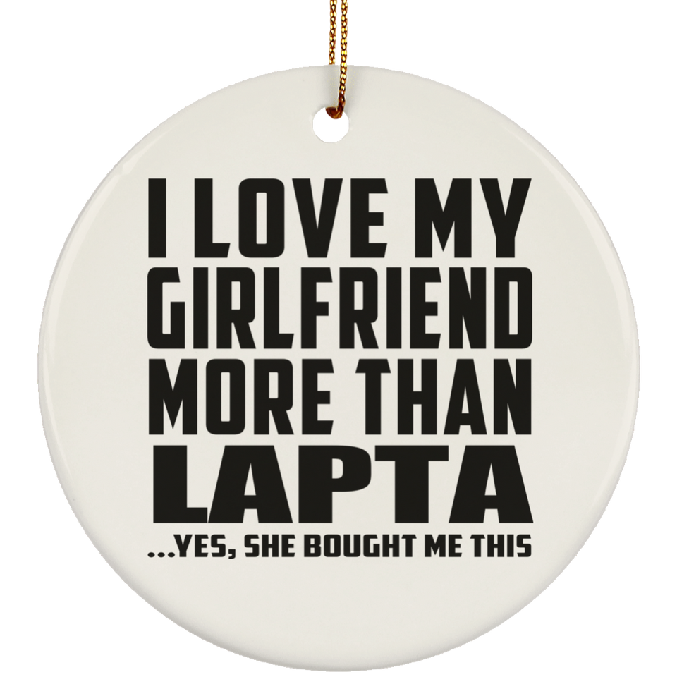 I Love My Girlfriend More Than Lapta - Circle Ornament