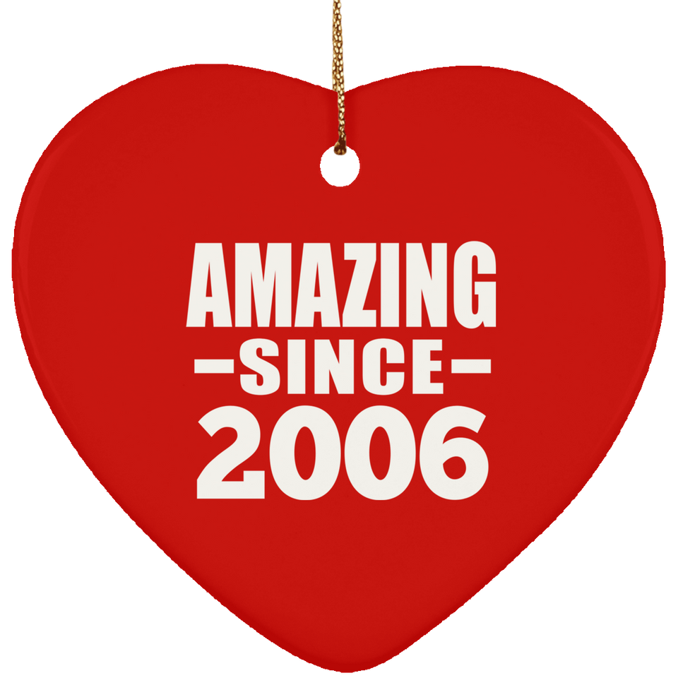 18th Birthday Amazing Since 2006 - Heart Ornament