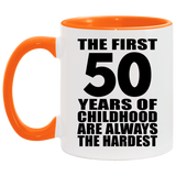 50th Birthday First 50 Years of Childhood Are The Hardest - 11oz Accent Mug Orange