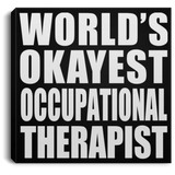 World's Okayest Occupational Therapist - Canvas Square