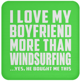 I Love My Boyfriend More Than Windsurfing - Drink Coaster