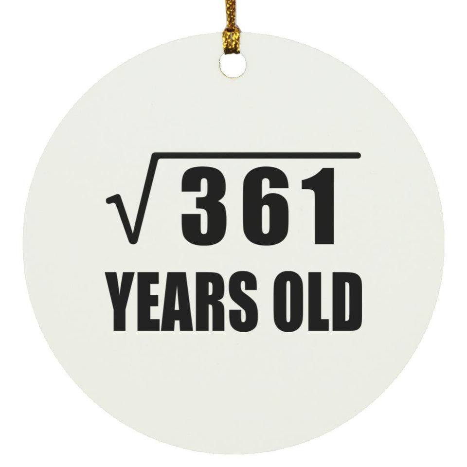19th Birthday Square Root of 361 Years Old - Circle Ornament