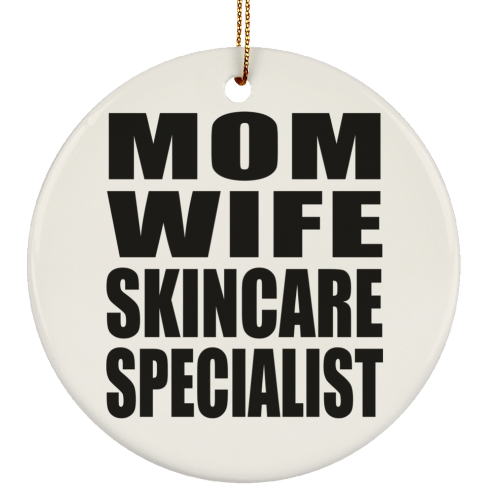 Mom Wife Skincare Specialist - Circle Ornament