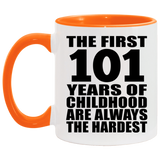 101st Birthday First 101 Years of Childhood Are The Hardest - 11oz Accent Mug Orange