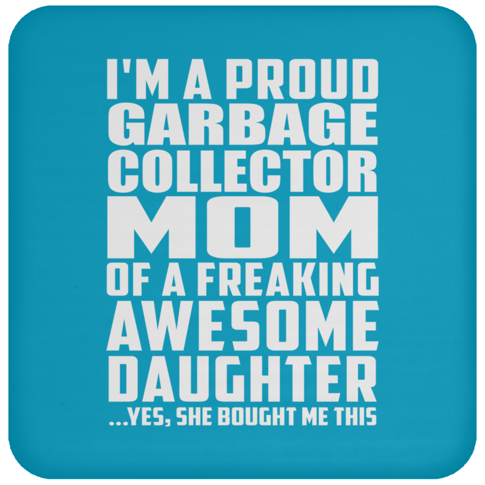 Proud Garbage Collector Mom Of Awesome Daughter - Drink Coaster