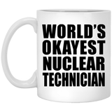 World's Okayest Nuclear Technician - 11 Oz Coffee Mug