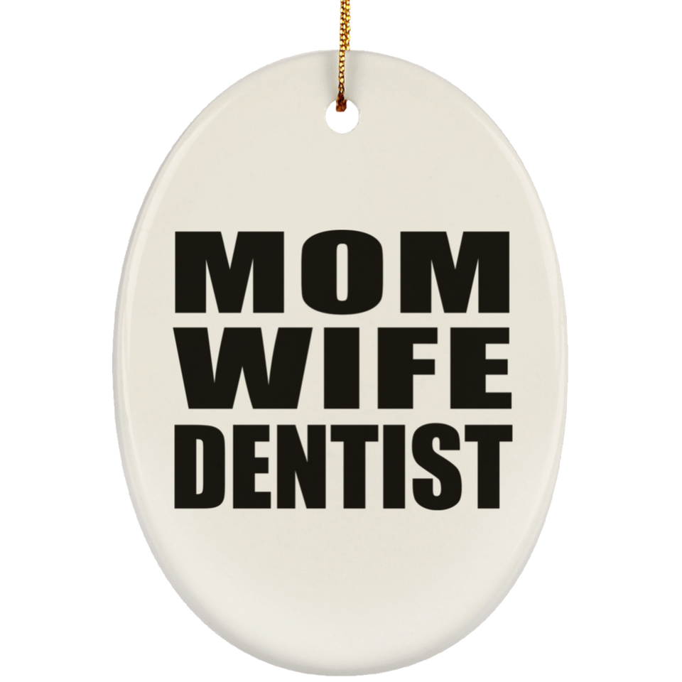 Mom Wife Dentist - Oval Ornament