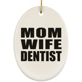 Mom Wife Dentist - Oval Ornament