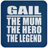 Gail The Mum The Hero The Legend - Drink Coaster