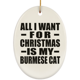 All I Want For Christmas Is My Burmese Cat - Oval Ornament