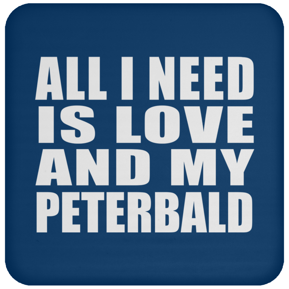 All I Need Is Love And My Peterbald - Drink Coaster