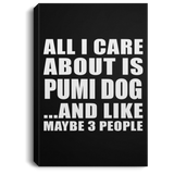 All I Care About Is Pumi Dog - Canvas Portrait