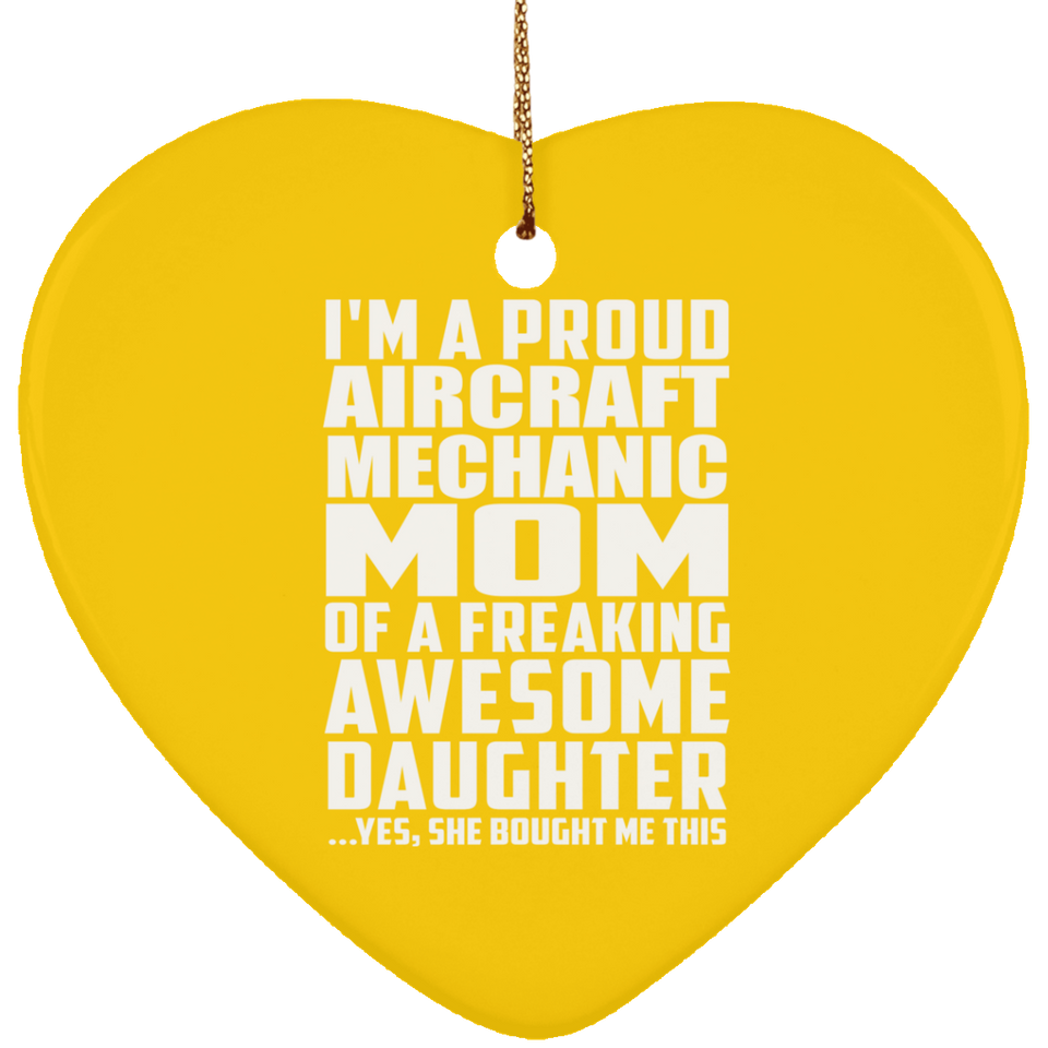 Proud Aircraft Mechanic Mom Of Awesome Daughter - Heart Ornament