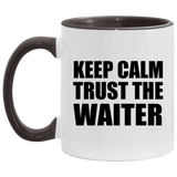 Keep Calm and Trust The Waiter - 11oz Accent Mug Black