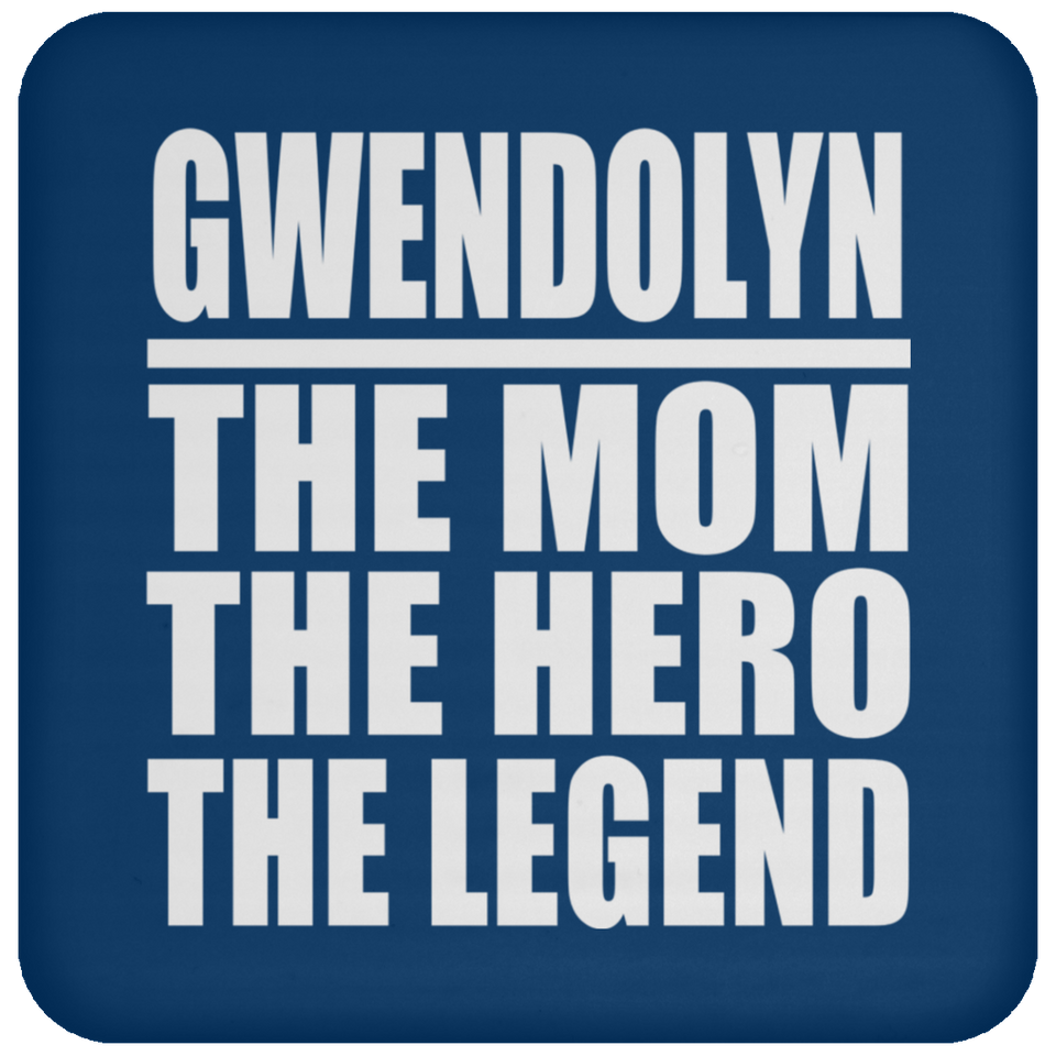 Gwendolyn The Mom The Hero The Legend - Coaster