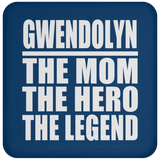 Gwendolyn The Mom The Hero The Legend - Coaster
