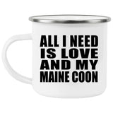 All I Need Is Love And My Maine Coon - 12oz Camping Mug