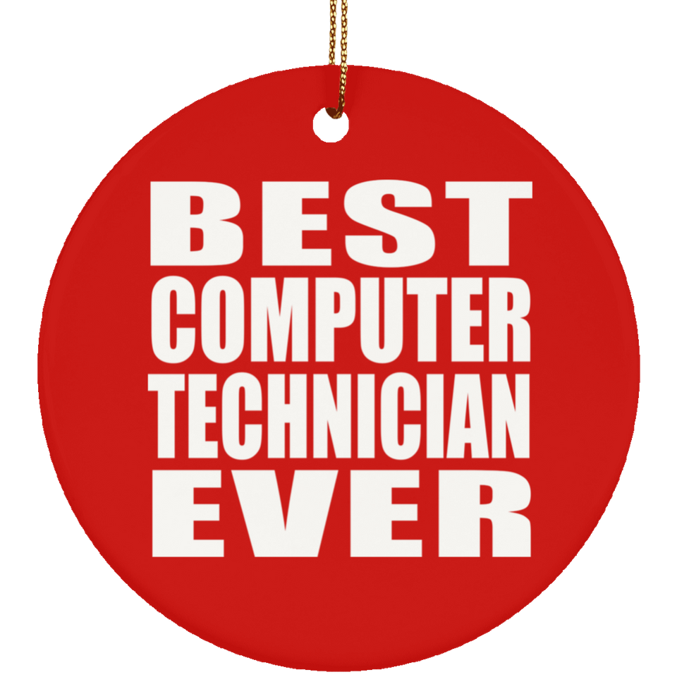 Best Computer Technician Ever - Circle Ornament