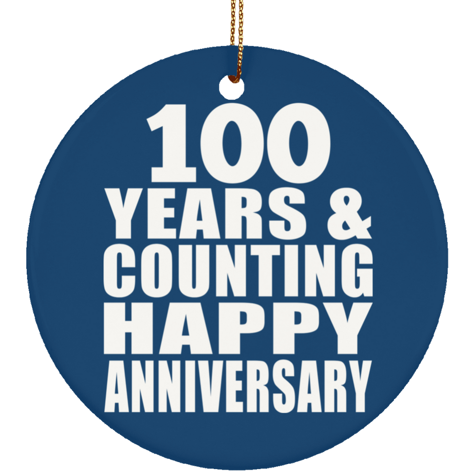 Happy 100th Anniversary 100 Years & Counting - Circle Ornament