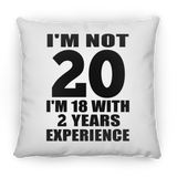 20th Birthday I'm Not 20 I'm 18 With 2 Years Experience - Throw Pillow