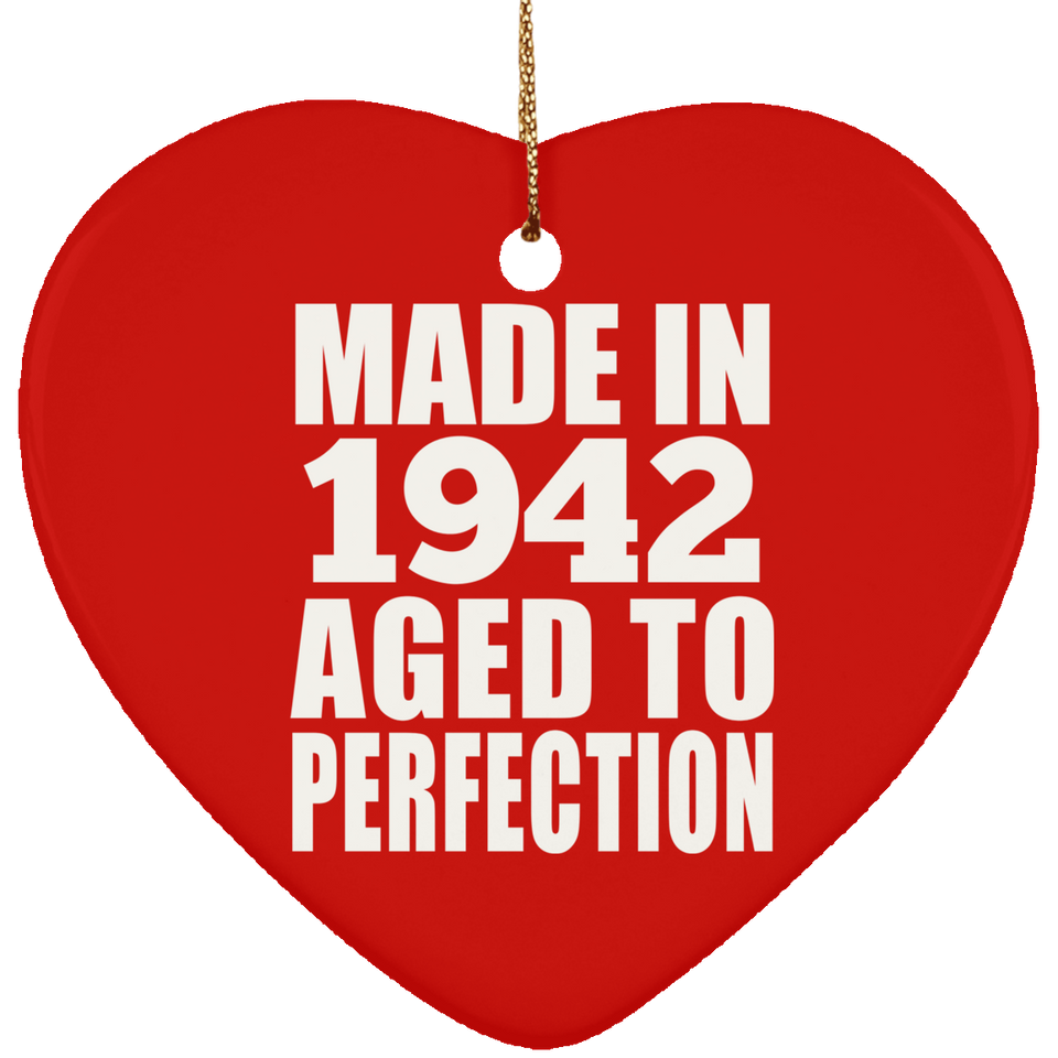 82nd Birthday Made In 1942 Aged to Perfection - Heart Ornament