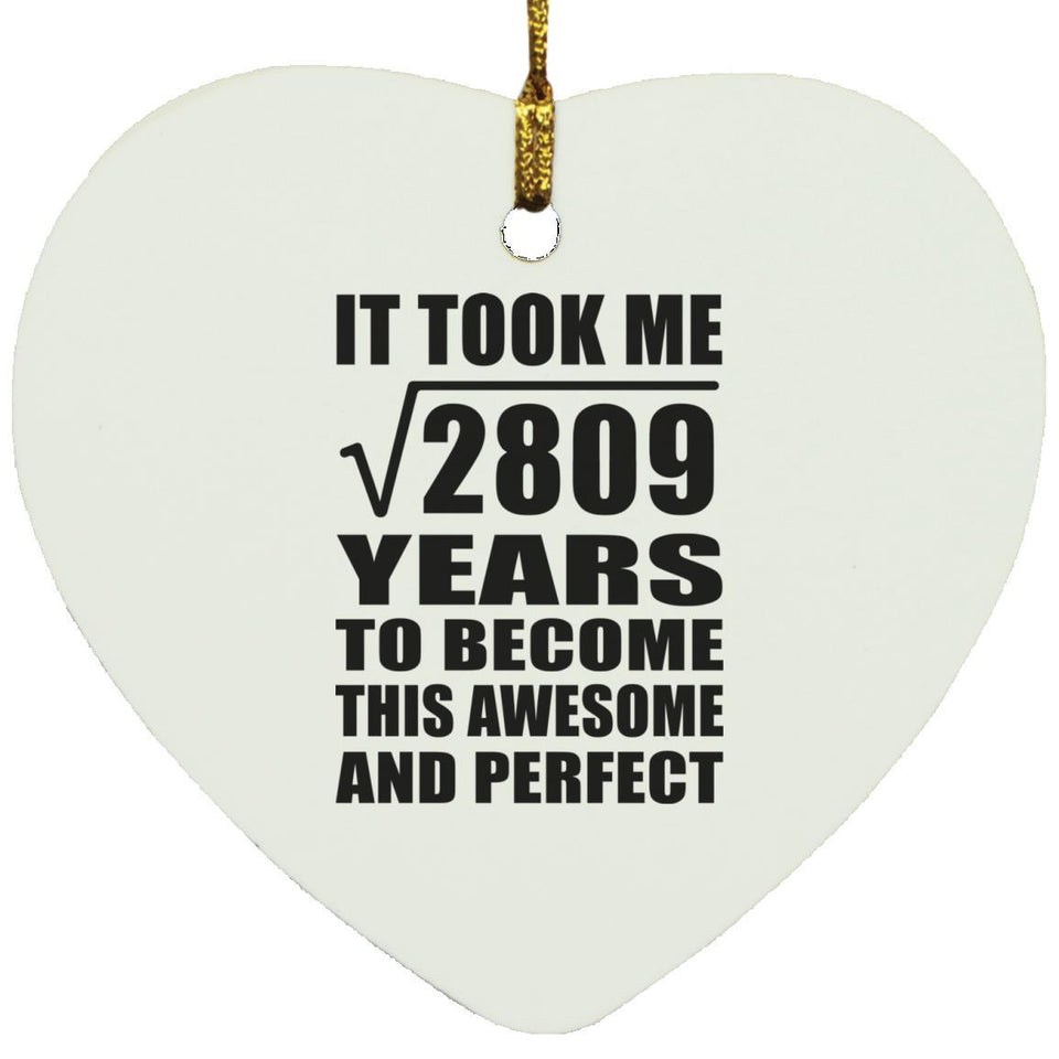 53rd Birthday Took Square Root of 2809 Years To Awesome - Heart Ornament