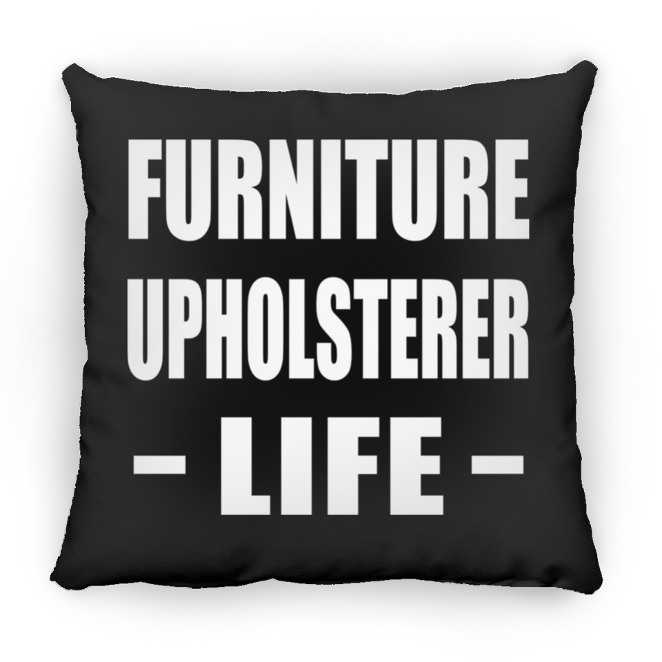Furniture Upholsterer Life - Throw Pillow Black