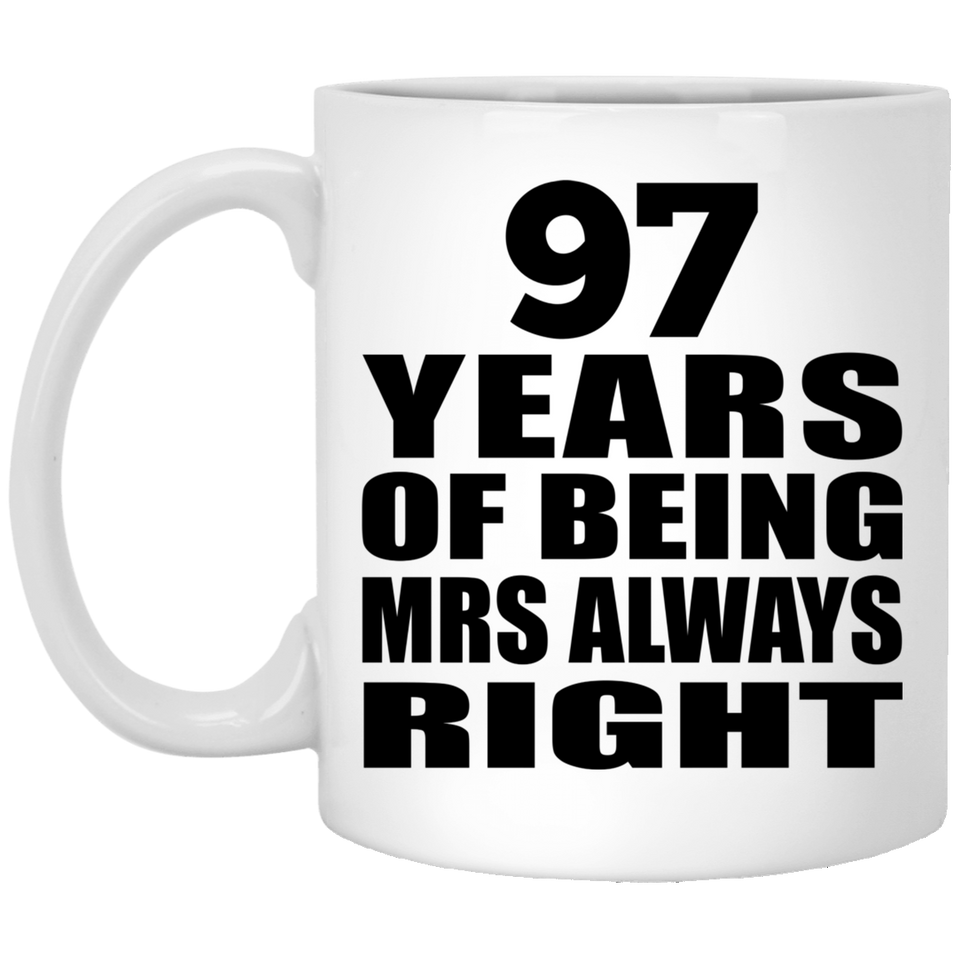 97th Anniversary 97 Years of Being Mrs Always Right - 11oz Coffee Mug