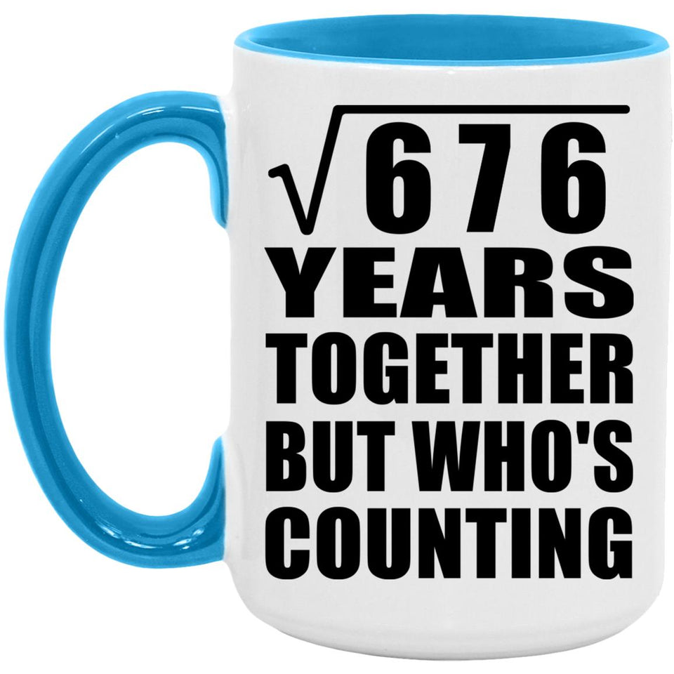 26th Anniversary Square Root of 676 Years Who's Counting - 15oz Accent Mug Blue