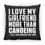 I Love My Girlfriend More Than Canoeing - Throw Pillow Black