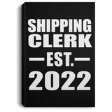 Shipping Clerk Established EST. 2022 - Canvas Portrait