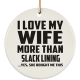I Love My Wife More Than Slack Lining - Circle Ornament