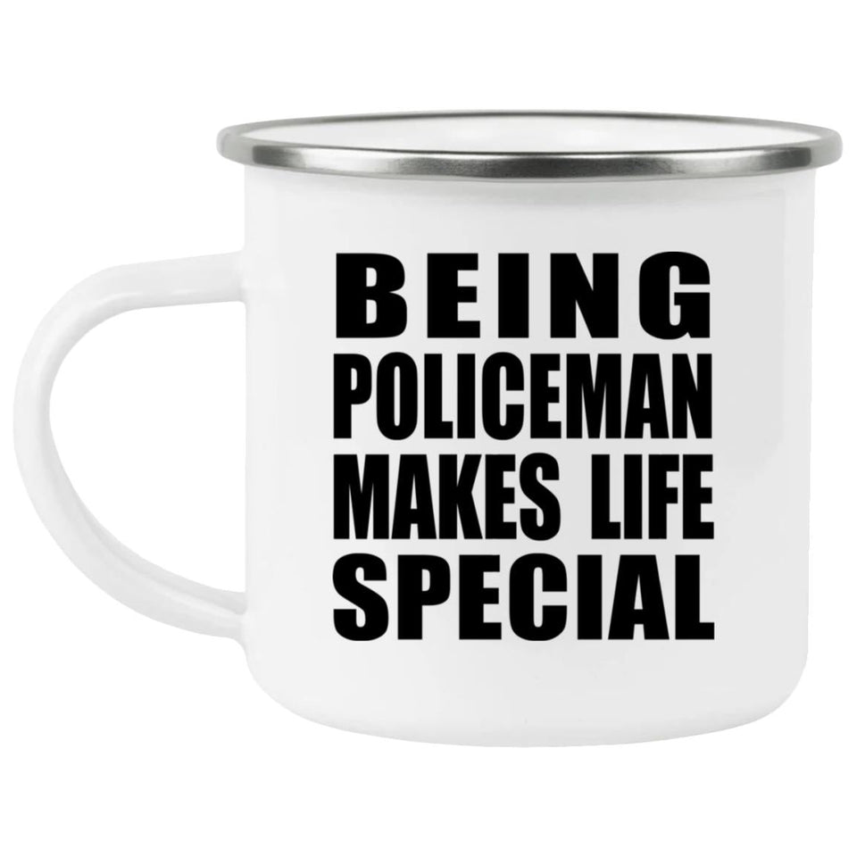Being Policeman Makes Life Special - 12oz Camping Mug
