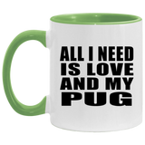 All I Need Is Love And My Pug - 11oz Accent Mug Green