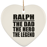 Ralph The Dad The Hero The Legend - Heart Ornament