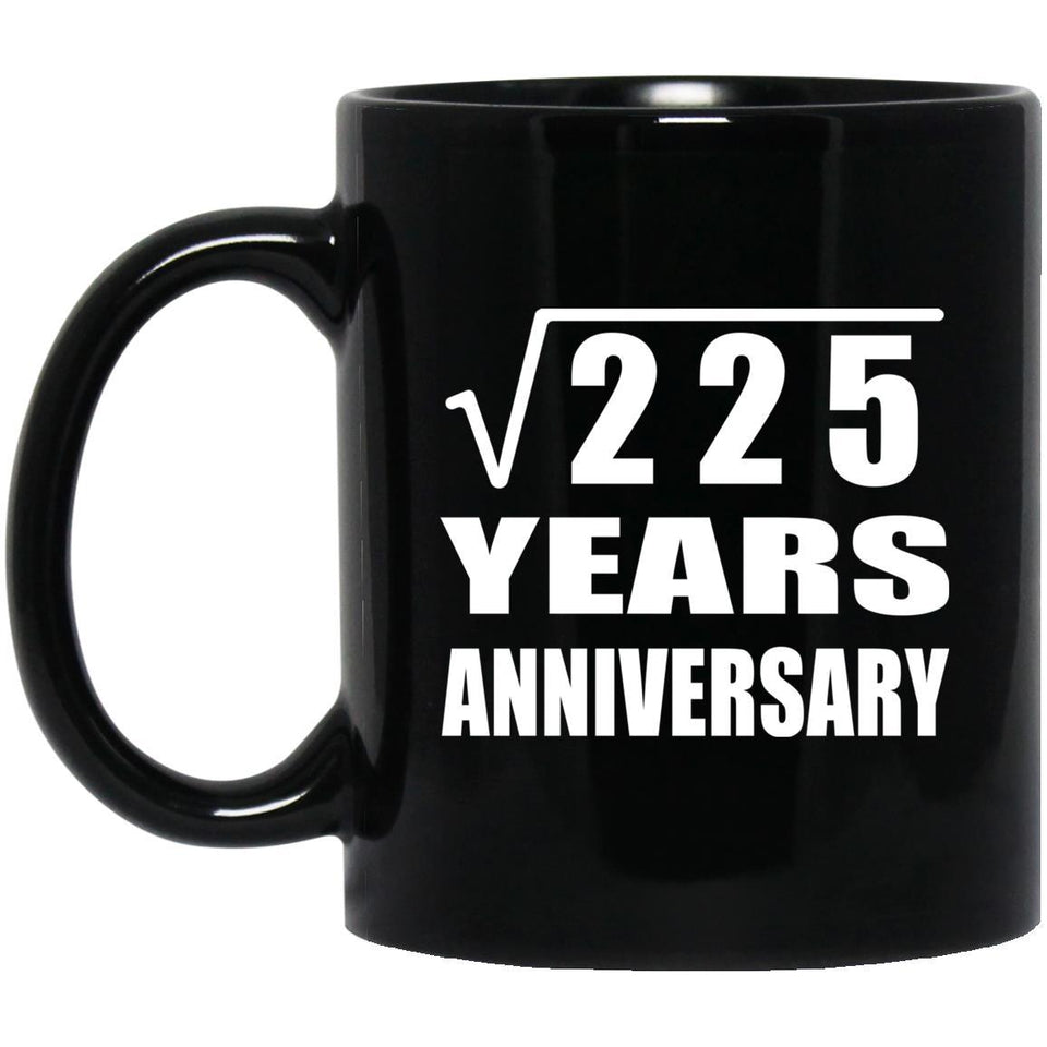 15th Anniversary Square Root of 225 Years Anniversary - 11oz Coffee Mug Black