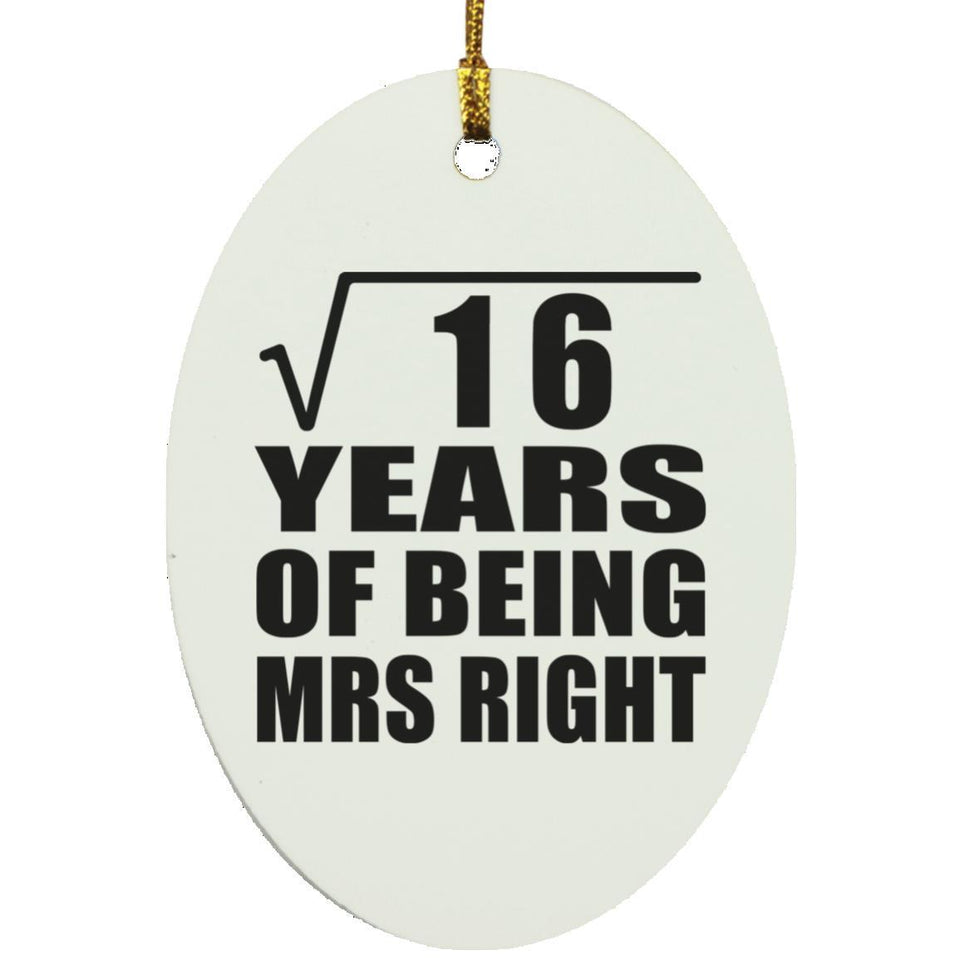 4th Anniversary Square Root of 16 Years of Being Mrs Right - Oval Ornament