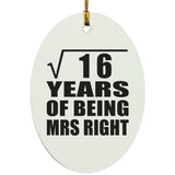 4th Anniversary Square Root of 16 Years of Being Mrs Right - Oval Ornament